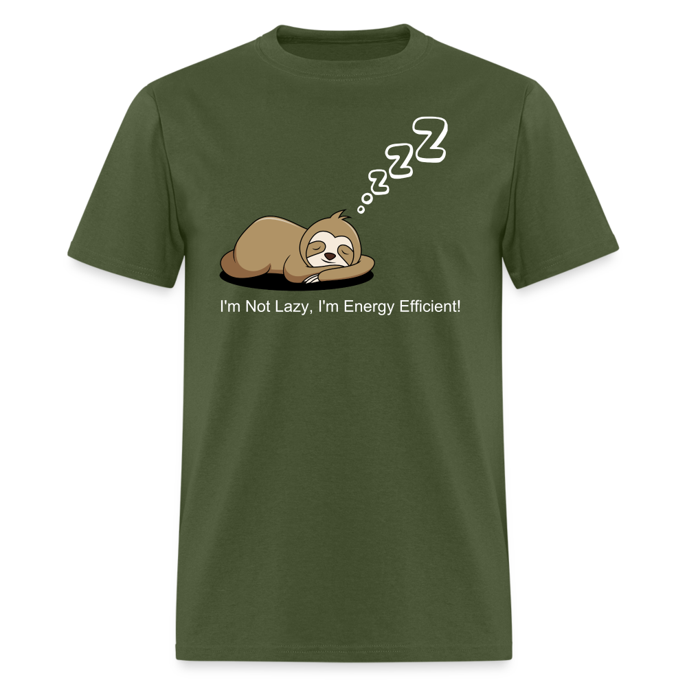 Sleepy Time Sloth T-Shirt | I'm Not Lazy, I'm Energy Efficient! - military green