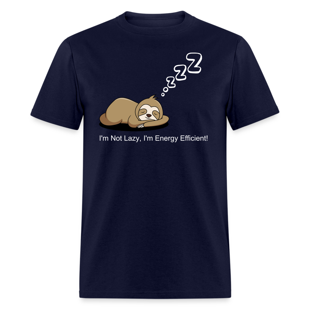 Sleepy Time Sloth T-Shirt | I'm Not Lazy, I'm Energy Efficient! - navy