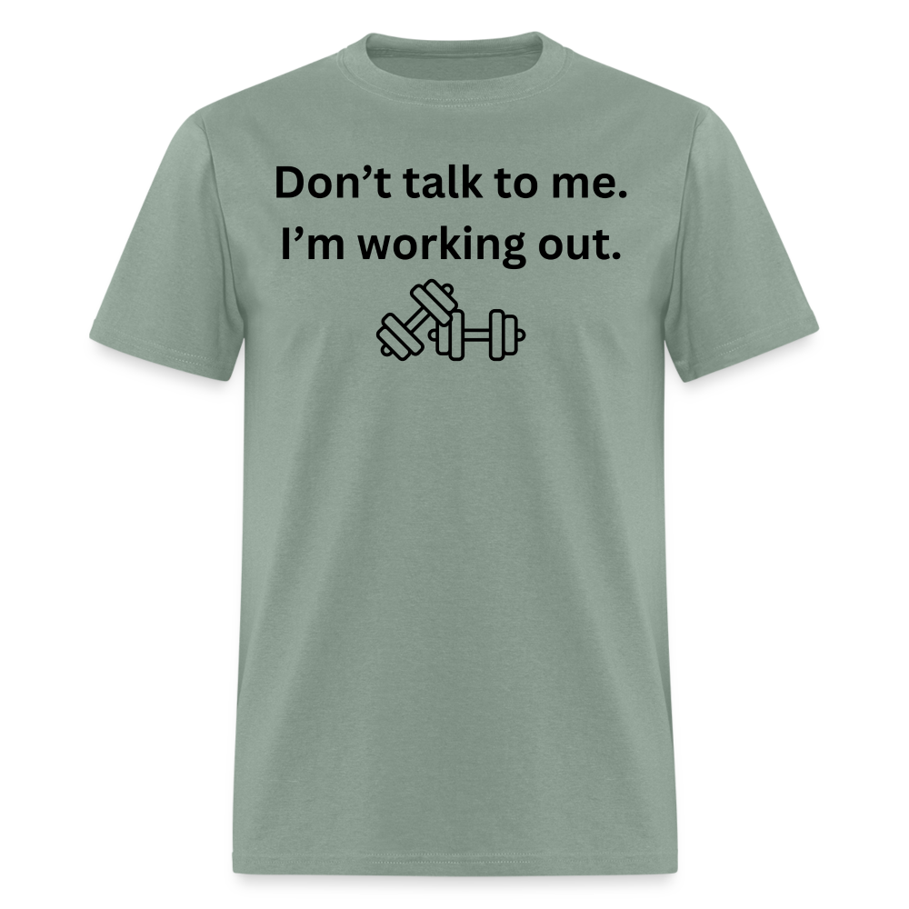 Don't Talk to Me. I'm Working Out T-Shirt - sage