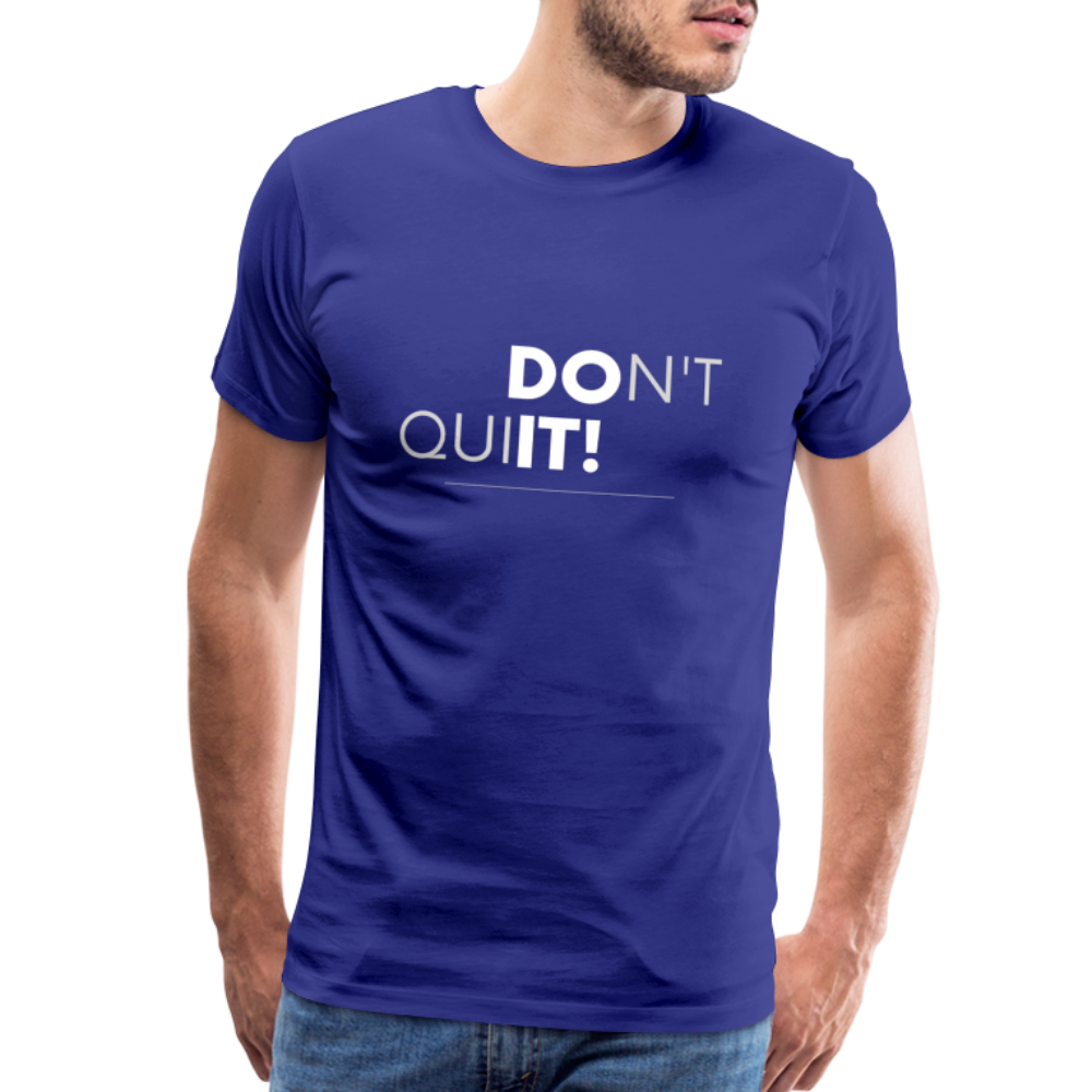 'Don't Quit' Premium T-Shirt - Your Motivational Armor for Conquering Challenges! - royal blue