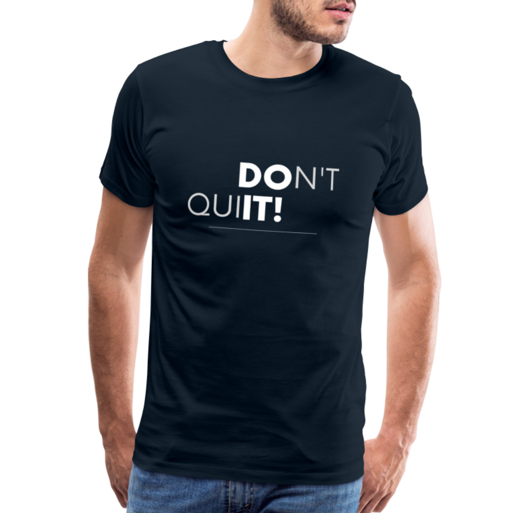 'Don't Quit' Premium T-Shirt - Your Motivational Armor for Conquering Challenges! - deep navy