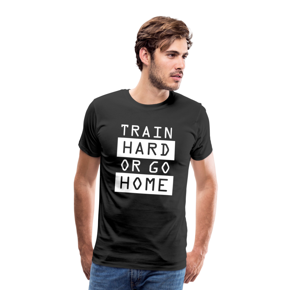 "Train Hard or Go Home" T-Shirt - Elevate Your Grit and Style - black