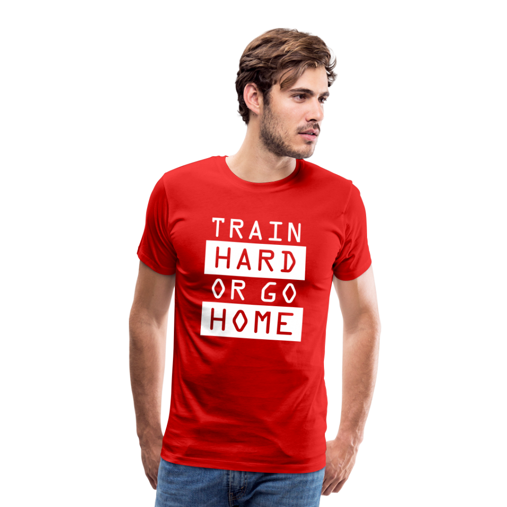"Train Hard or Go Home" T-Shirt - Elevate Your Grit and Style - red