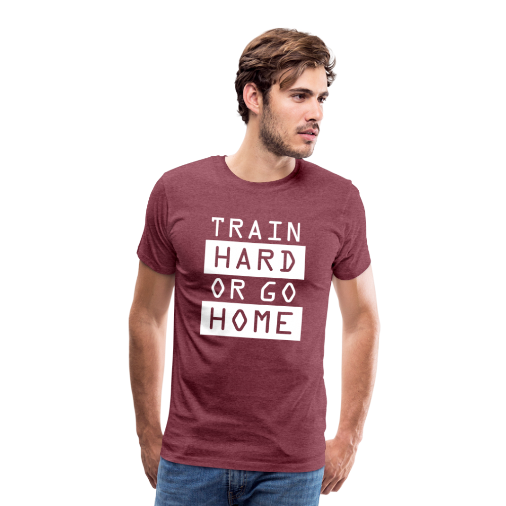 "Train Hard or Go Home" T-Shirt - Elevate Your Grit and Style - heather burgundy
