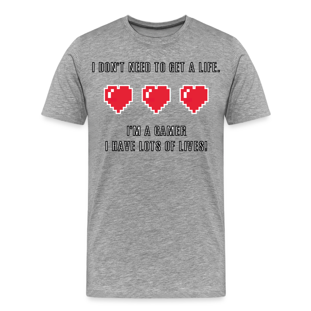 Many Lives, One Passion: The 'I Don't Need to Get a Life' Gamer T-Shirt - heather gray