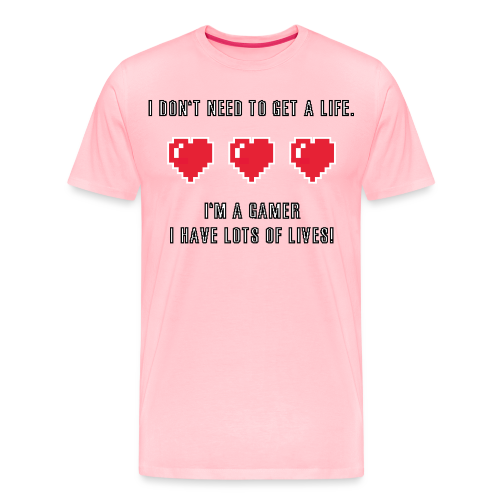 Many Lives, One Passion: The 'I Don't Need to Get a Life' Gamer T-Shirt - pink