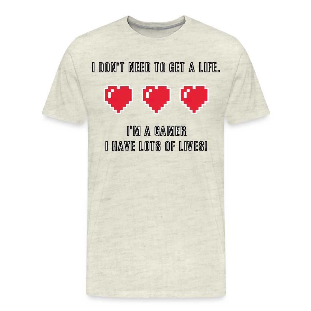 Many Lives, One Passion: The 'I Don't Need to Get a Life' Gamer T-Shirt - heather oatmeal