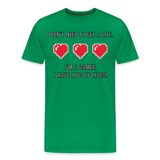 Many Lives, One Passion: The 'I Don't Need to Get a Life' Gamer T-Shirt - kelly green