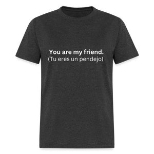 You Are My Friend Learn Spanish T-Shirt - heather black