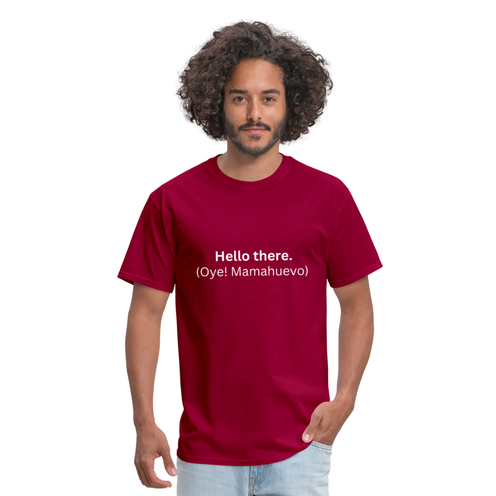 Hello there (Oye! Mamahuevo) Learn Spanish T-Shirt - dark red