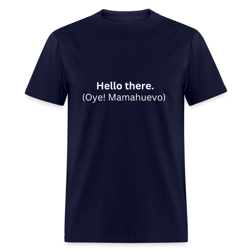Hello there (Oye! Mamahuevo) Learn Spanish T-Shirt - navy