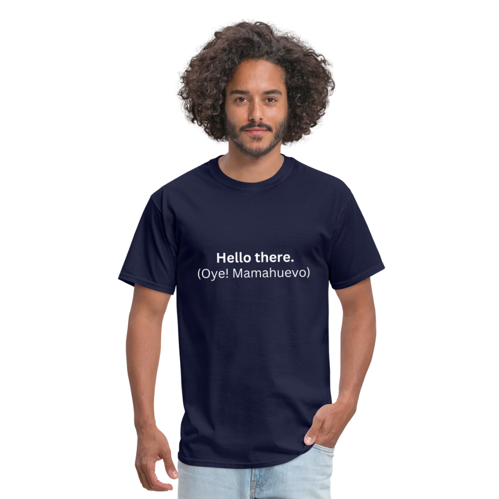 Hello there (Oye! Mamahuevo) Learn Spanish T-Shirt - navy
