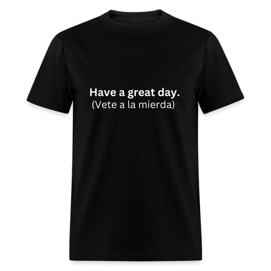 Have a great day! (Vete a la mierda) Learn Spanish T-shirt - black
