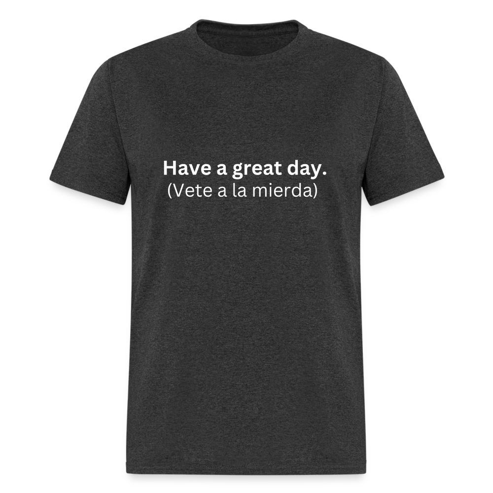 Have a great day! (Vete a la mierda) Learn Spanish T-shirt - heather black