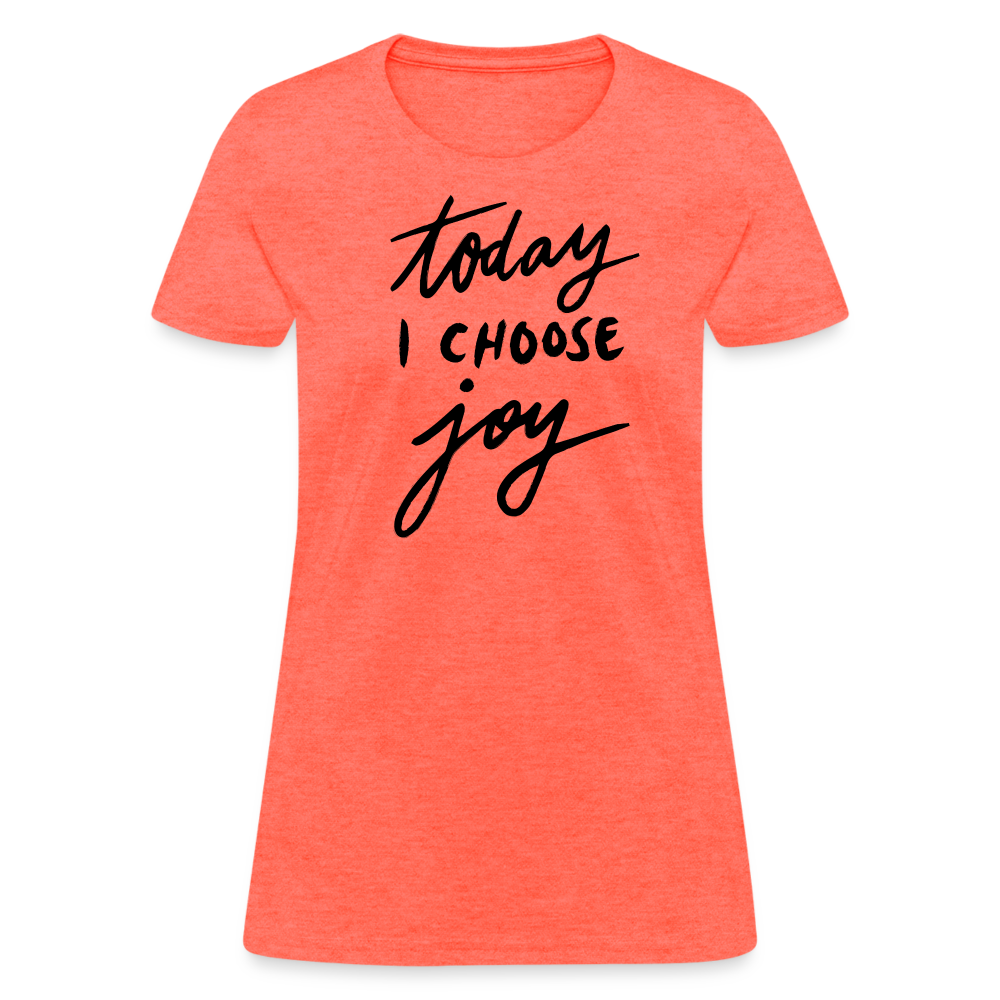 'Today I Choose Joy' T-Shirt – Spread Positivity in Style - heather coral