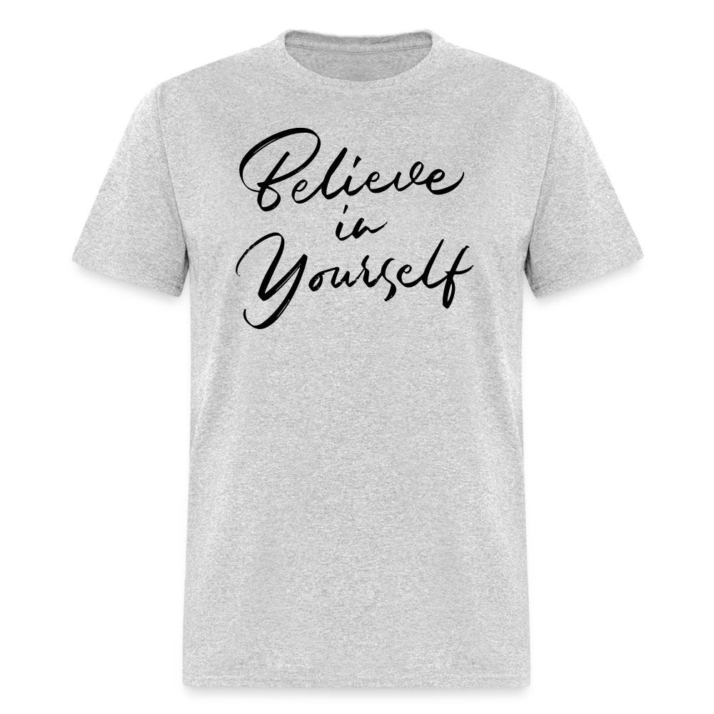 "Believe in Yourself" T-Shirt | Positive Affirmation - heather gray