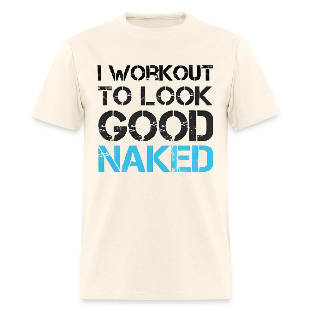 Get Motivated with Our "I Workout to Look Good Naked" Men's T-Shirt - sweet cream heather