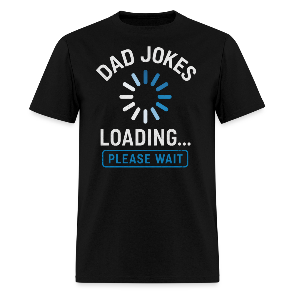 Dad Jokes Loading... Please Wait Men's T-Shirt - black