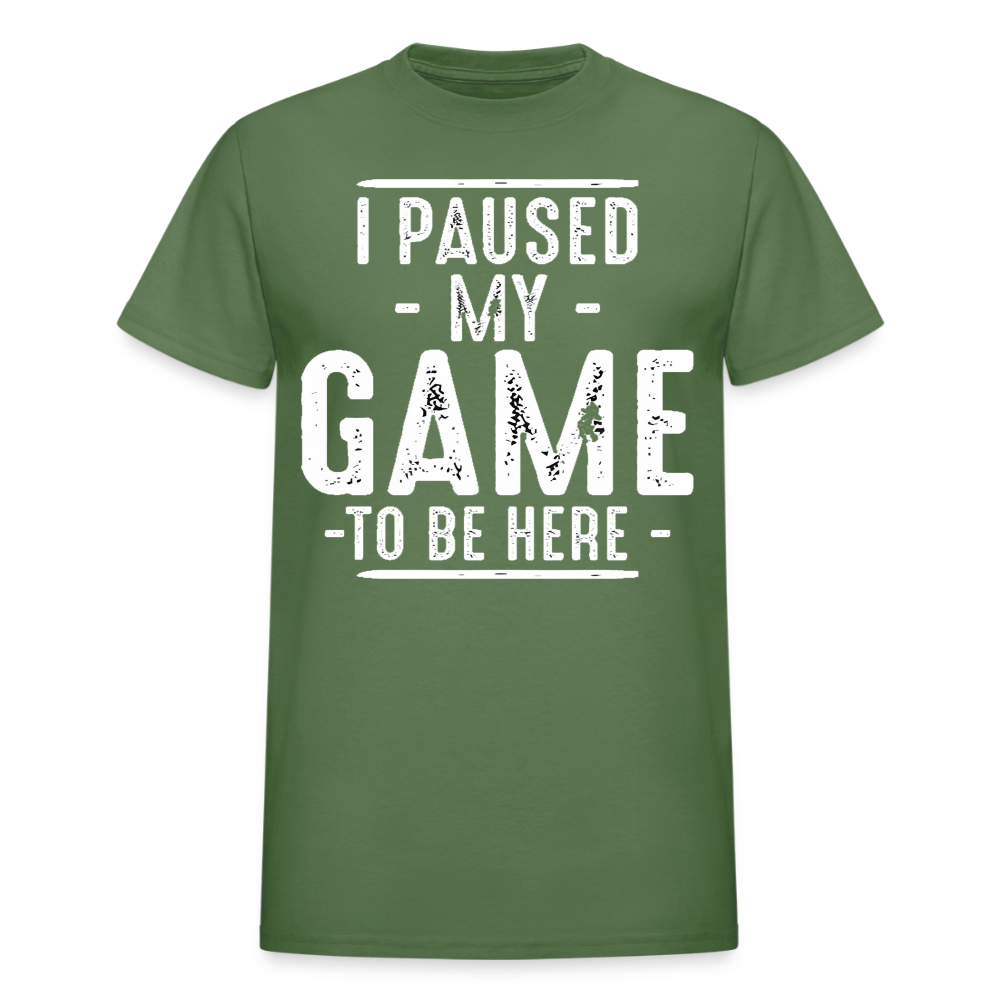 I Paused My Game to Be Here T-Shirt - military green