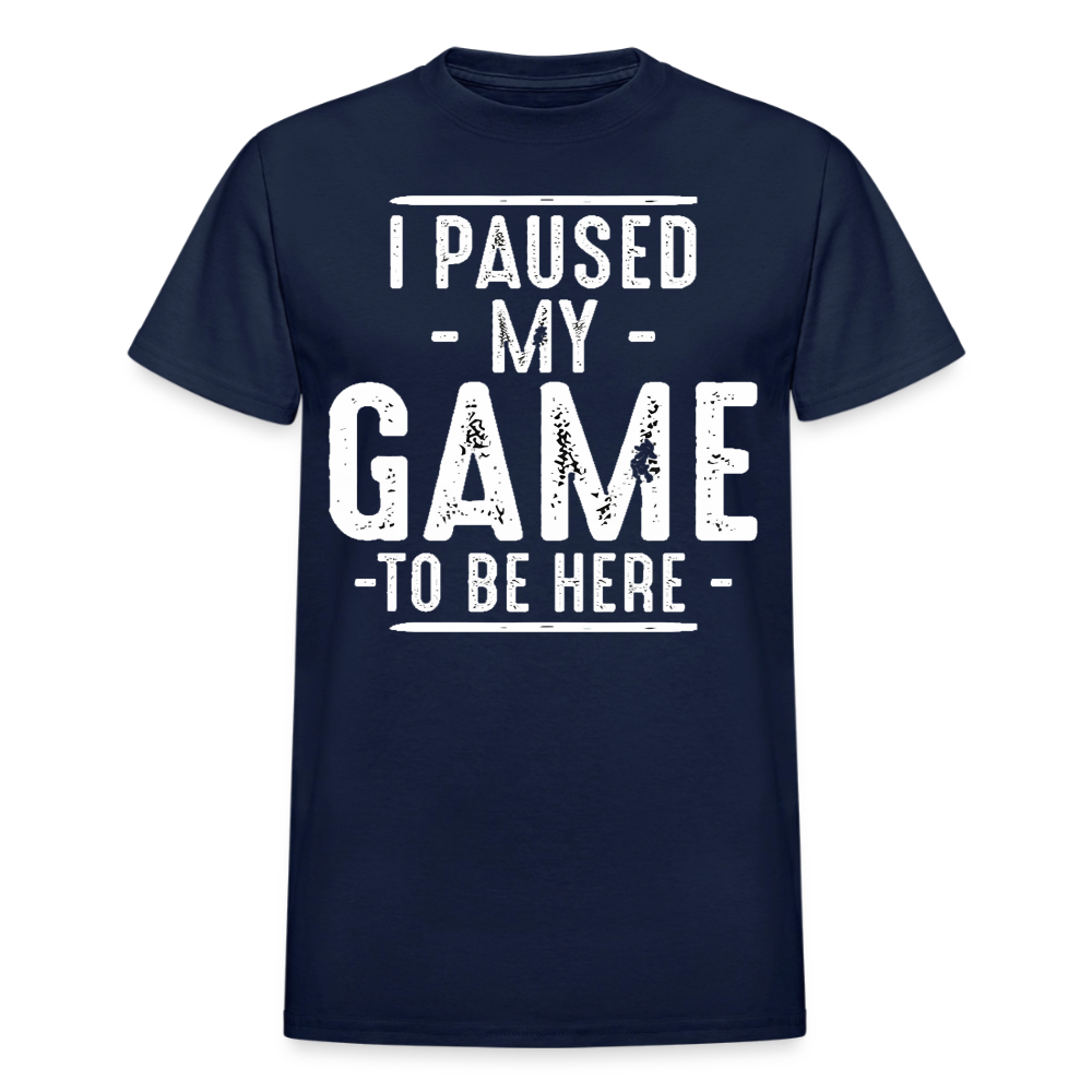 I Paused My Game to Be Here T-Shirt - navy