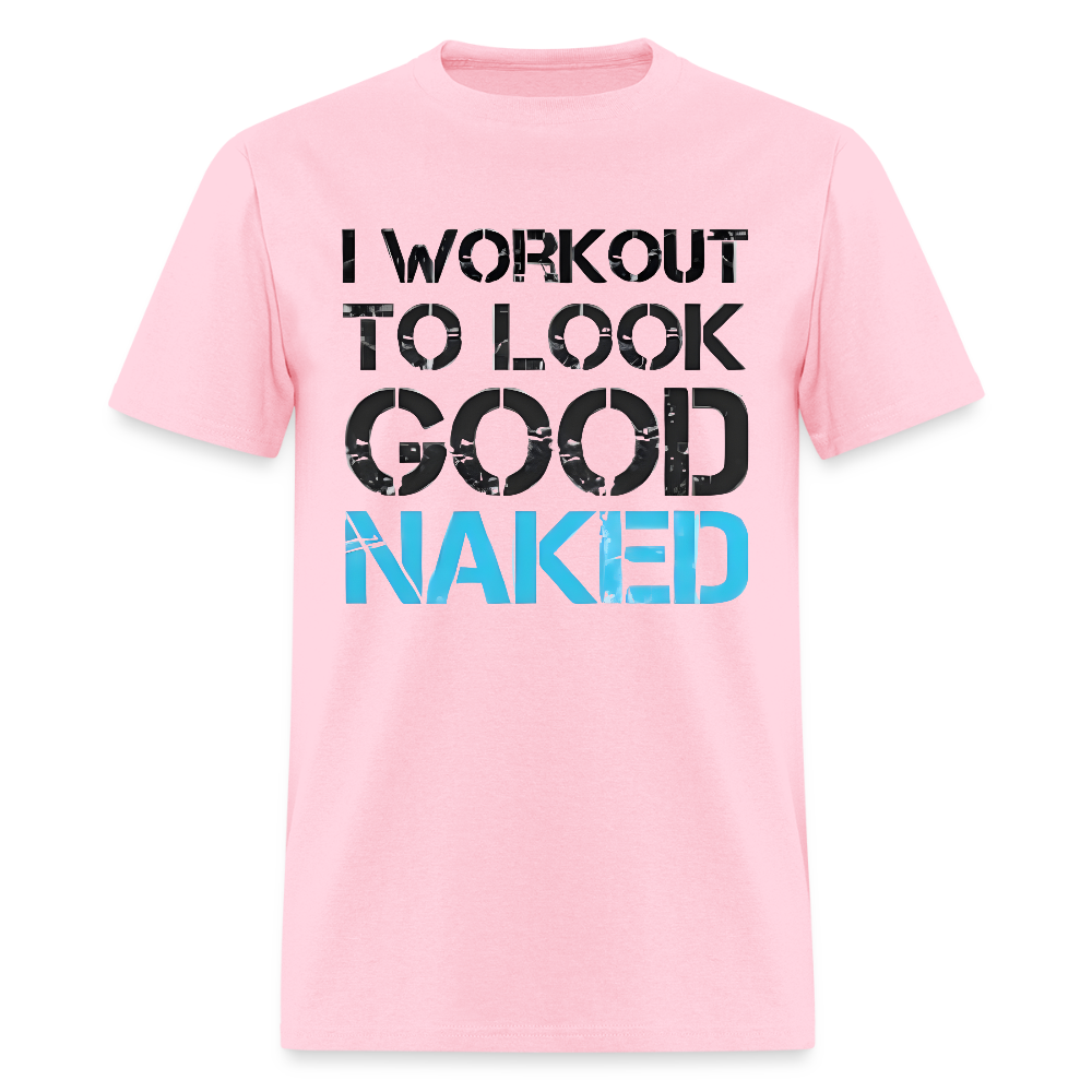 Get Motivated with Our "I Workout to Look Good Naked" Men's T-Shirt - pink