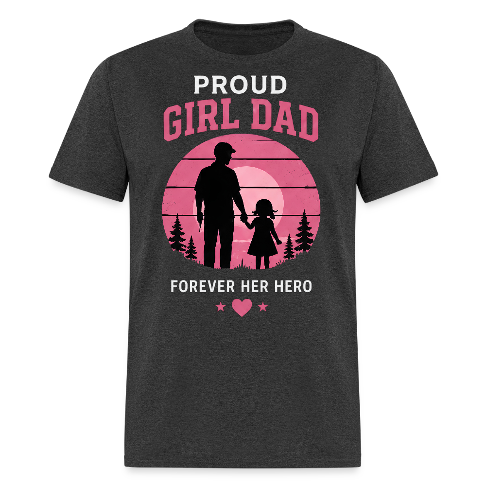 Proud Girl Dad – Forever Her Hero Men's T-Shirt - heather black