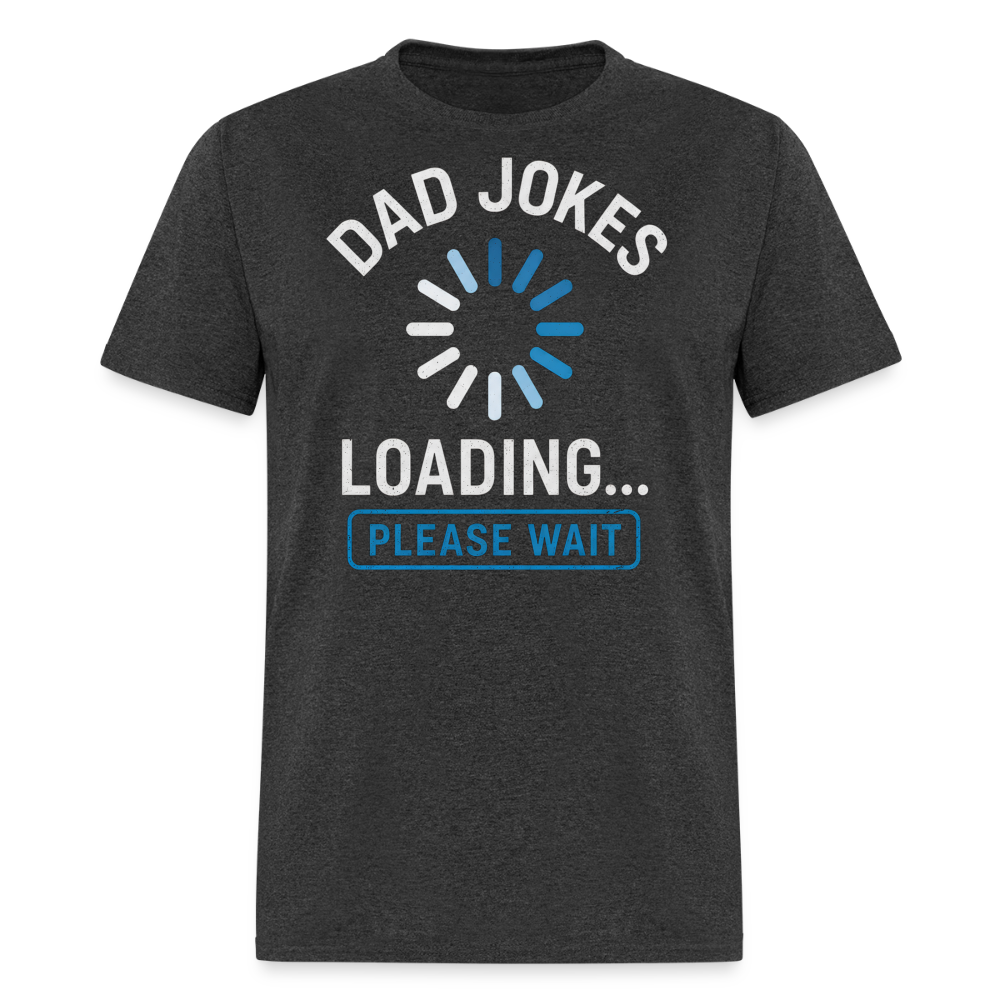 Dad Jokes Loading... Please Wait Men's T-Shirt - heather black