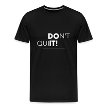 'Don't Quit' Premium T-Shirt - Your Motivational Armor for Conquering Challenges! - black