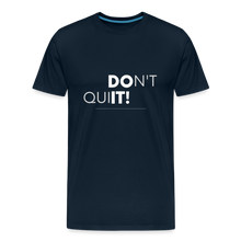 'Don't Quit' Premium T-Shirt - Your Motivational Armor for Conquering Challenges! - deep navy