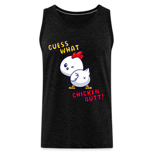 Cluckin' Surprise: The 'Guess What' Chicken Butt Premium Tank - charcoal grey