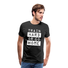 "Train Hard or Go Home" T-Shirt - Elevate Your Grit and Style - black