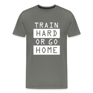 "Train Hard or Go Home" T-Shirt - Elevate Your Grit and Style - asphalt gray