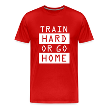 "Train Hard or Go Home" T-Shirt - Elevate Your Grit and Style - red