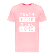 "Train Hard or Go Home" T-Shirt - Elevate Your Grit and Style - pink