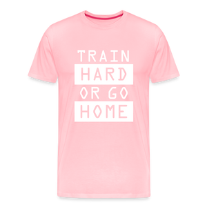 "Train Hard or Go Home" T-Shirt - Elevate Your Grit and Style - pink