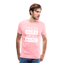 "Train Hard or Go Home" T-Shirt - Elevate Your Grit and Style - pink