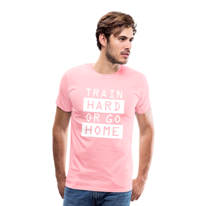 "Train Hard or Go Home" T-Shirt - Elevate Your Grit and Style - pink