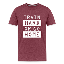 "Train Hard or Go Home" T-Shirt - Elevate Your Grit and Style - heather burgundy