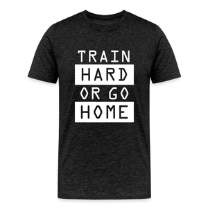 "Train Hard or Go Home" T-Shirt - Elevate Your Grit and Style - charcoal grey