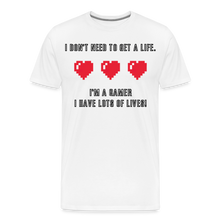 Many Lives, One Passion: The 'I Don't Need to Get a Life' Gamer T-Shirt - white