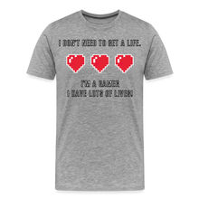Many Lives, One Passion: The 'I Don't Need to Get a Life' Gamer T-Shirt - heather gray