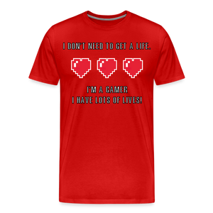 Many Lives, One Passion: The 'I Don't Need to Get a Life' Gamer T-Shirt - red