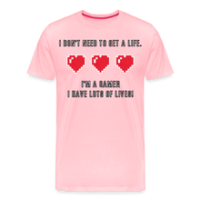 Many Lives, One Passion: The 'I Don't Need to Get a Life' Gamer T-Shirt - pink