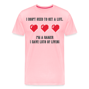 Many Lives, One Passion: The 'I Don't Need to Get a Life' Gamer T-Shirt - pink