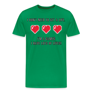 Many Lives, One Passion: The 'I Don't Need to Get a Life' Gamer T-Shirt - kelly green