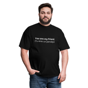 You Are My Friend (Tu eres un pendejo) Learn Spanish T-Shirt - black