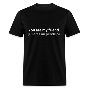 You Are My Friend Learn Spanish T-Shirt - black