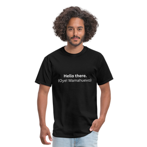 Hello there (Oye! Mamahuevo) Learn Spanish T-Shirt - black