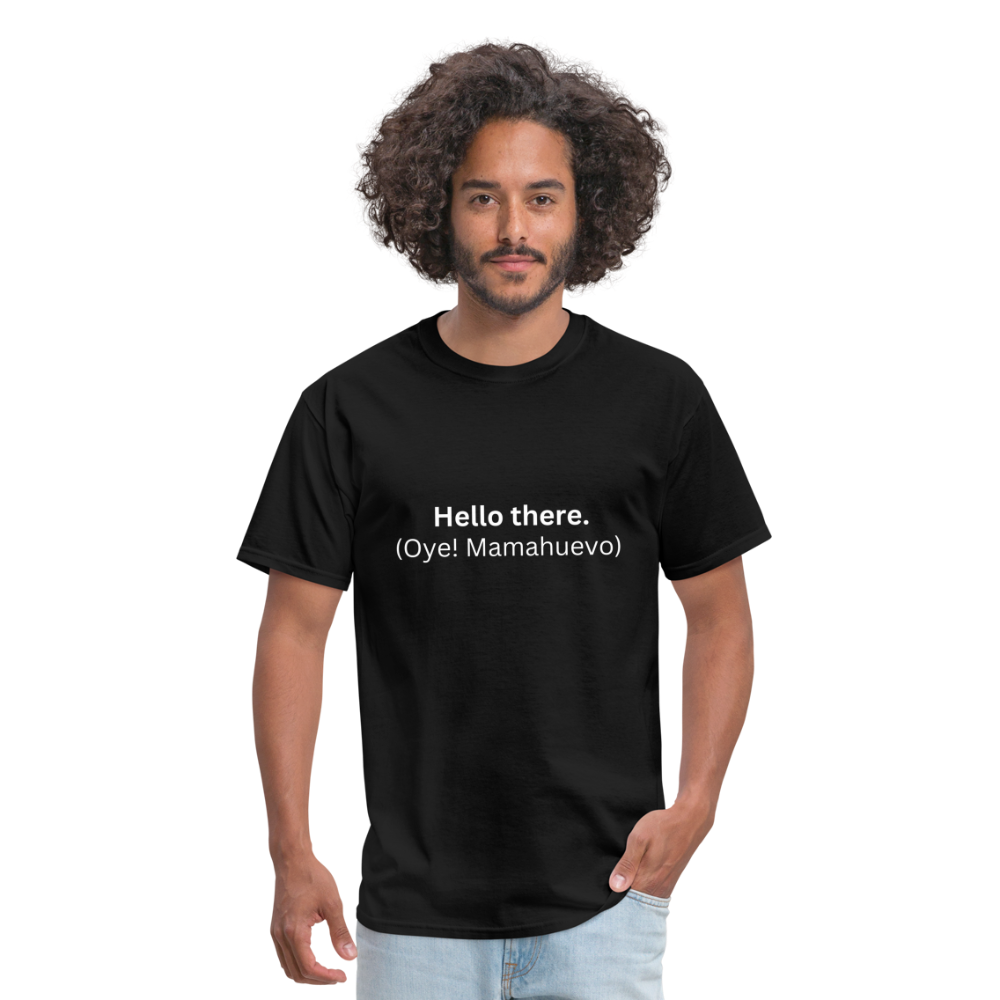 Hello there (Oye! Mamahuevo) Learn Spanish T-Shirt - black
