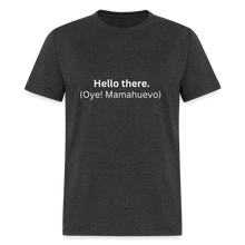 Hello there (Oye! Mamahuevo) Learn Spanish T-Shirt - heather black